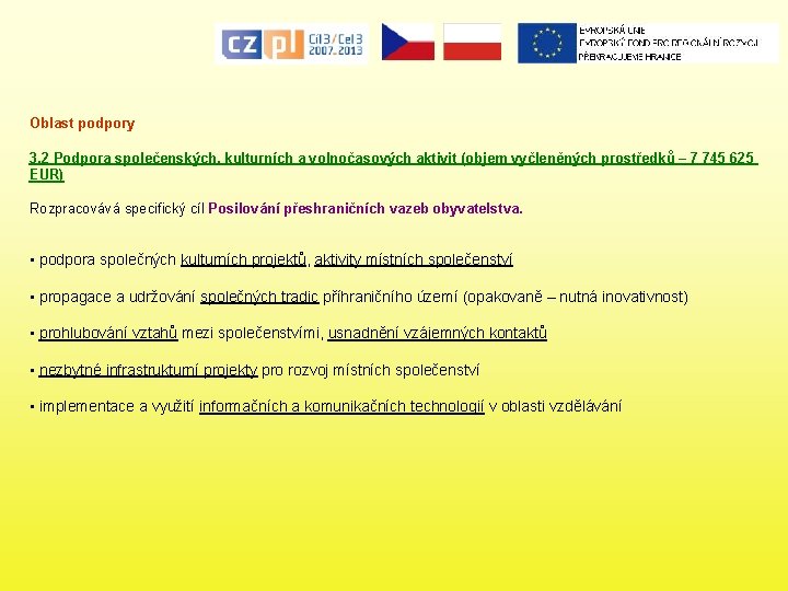 Oblast podpory 3. 2 Podpora společenských, kulturních a volnočasových aktivit (objem vyčleněných prostředků –