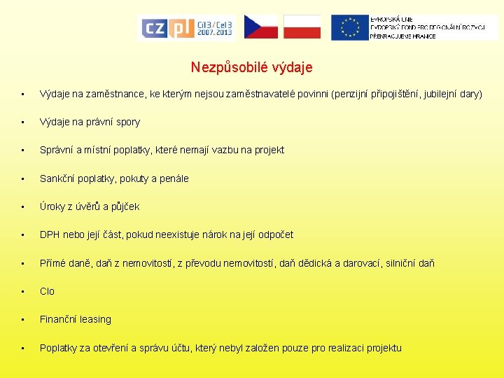 Nezpůsobilé výdaje • Výdaje na zaměstnance, ke kterým nejsou zaměstnavatelé povinni (penzijní připojištění, jubilejní