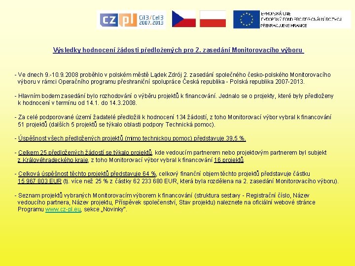 Výsledky hodnocení žádosti předložených pro 2. zasedání Monitorovacího výboru - Ve dnech 9. -10.