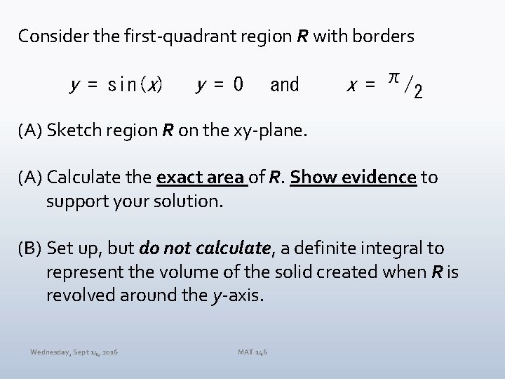Consider the first-quadrant region R with borders y = sin(x) y = 0 and