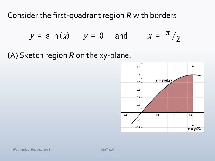 Consider the first-quadrant region R with borders y = sin(x) y = 0 and