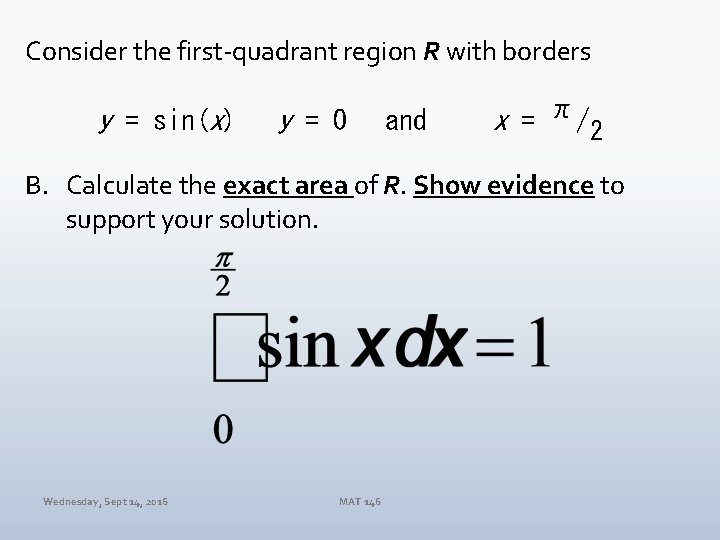 Consider the first-quadrant region R with borders y = sin(x) y = 0 and