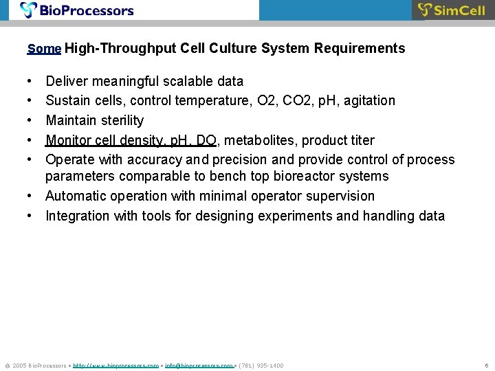 Some High-Throughput Cell Culture System Requirements • • • Deliver meaningful scalable data Sustain