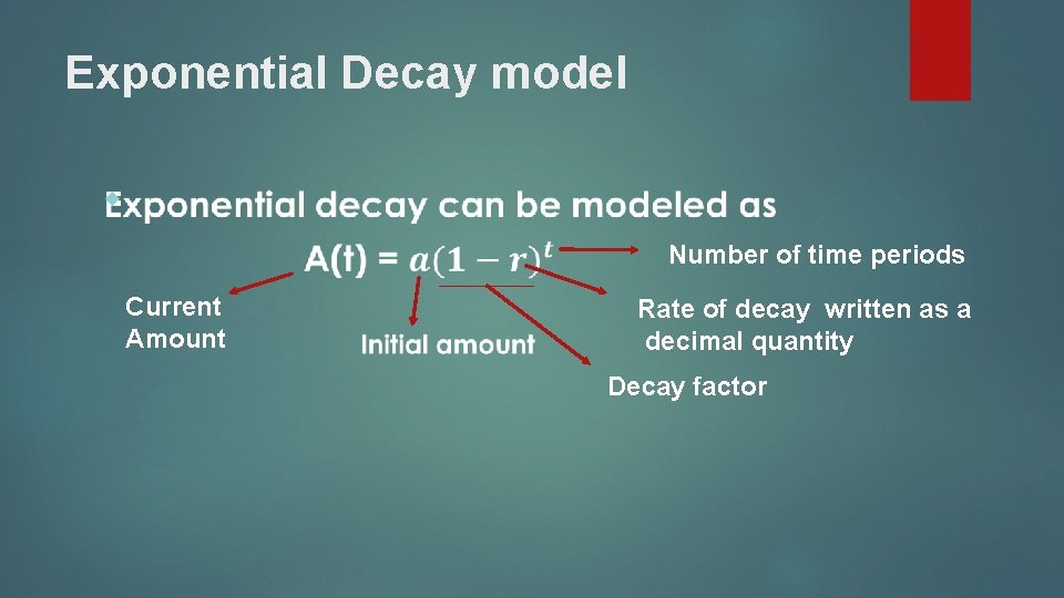 Exponential Decay model Number of time periods Current Amount Rate of decay written as