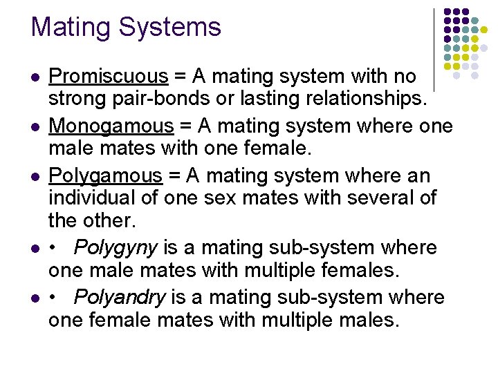 Mating Systems l l l Promiscuous = A mating system with no strong pair-bonds