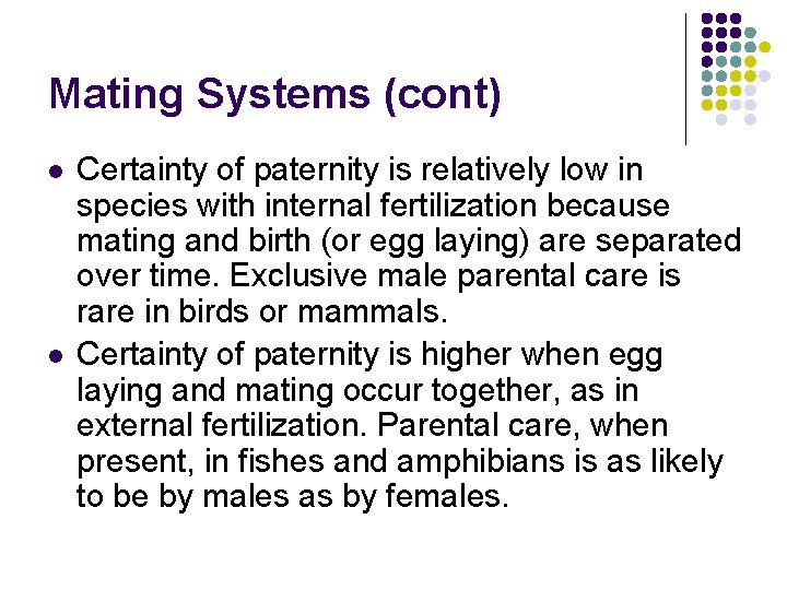 Mating Systems (cont) l l Certainty of paternity is relatively low in species with