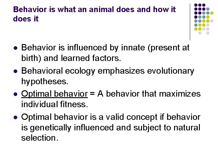 Behavior is what an animal does and how it does it l l Behavior