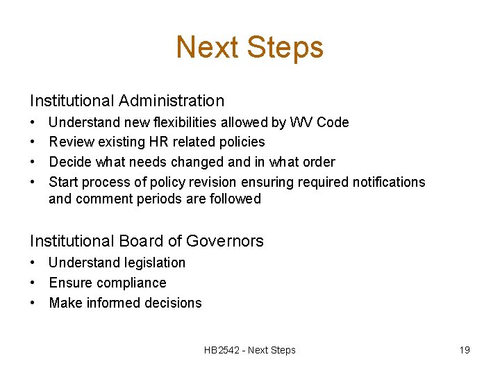 Next Steps Institutional Administration • • Understand new flexibilities allowed by WV Code Review