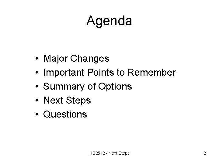 Agenda • • • Major Changes Important Points to Remember Summary of Options Next