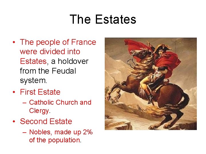 The Estates • The people of France were divided into Estates, a holdover from