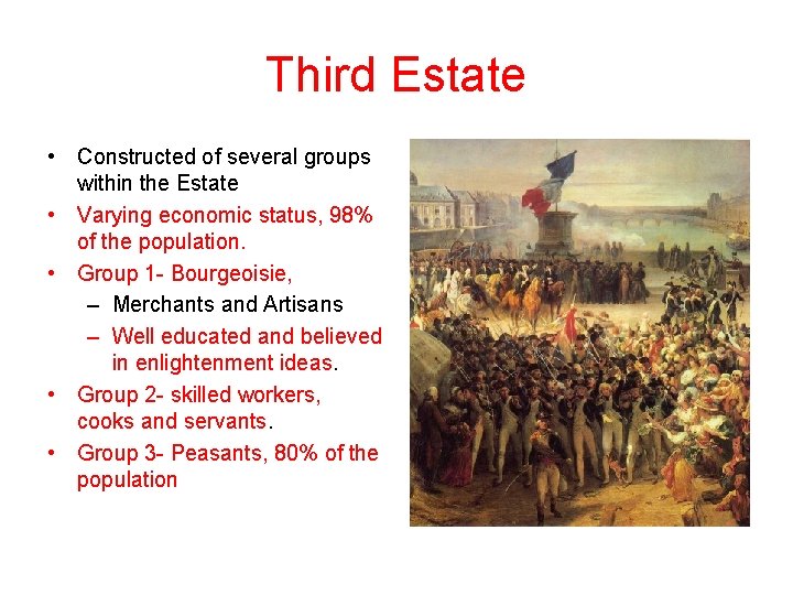 Third Estate • Constructed of several groups within the Estate • Varying economic status,