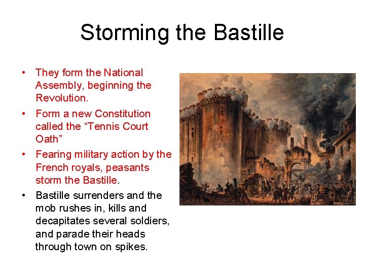 Storming the Bastille • They form the National Assembly, beginning the Revolution. • Form