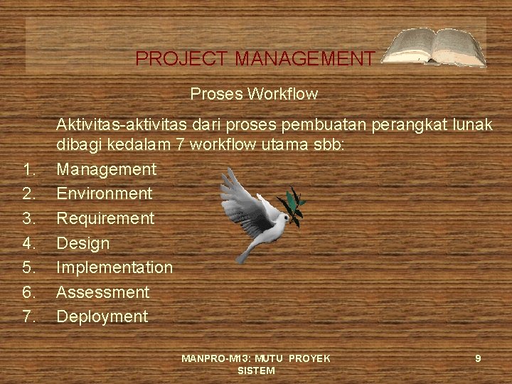 PROJECT MANAGEMENT Proses Workflow 1. 2. 3. 4. 5. 6. 7. Aktivitas-aktivitas dari proses