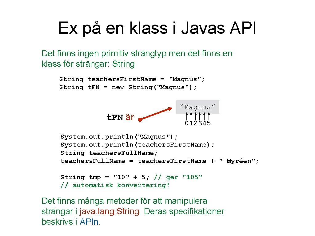 Ex på en klass i Javas API Det finns ingen primitiv strängtyp men det