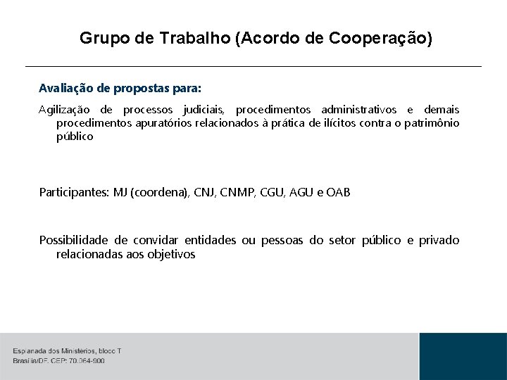 Grupo de Trabalho (Acordo de Cooperação) Avaliação de propostas para: Agilização de processos judiciais,