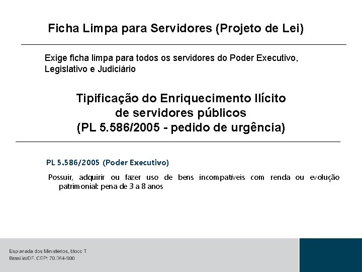 Ficha Limpa para Servidores (Projeto de Lei) Exige ficha limpa para todos os servidores