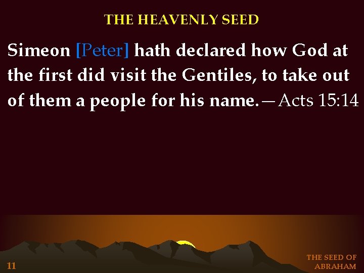 THE HEAVENLY SEED Simeon [Peter] hath declared how God at the first did visit