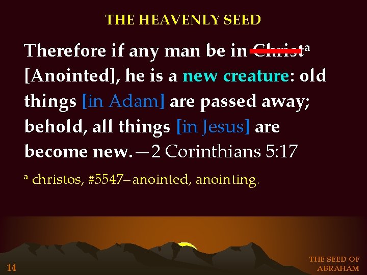 THE HEAVENLY SEED Therefore if any man be in Christa [Anointed], he is a