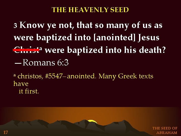 THE HEAVENLY SEED Know ye not, that so many of us as were baptized THE HEAVENLY SEED Know ye not, that so many of us as were baptized