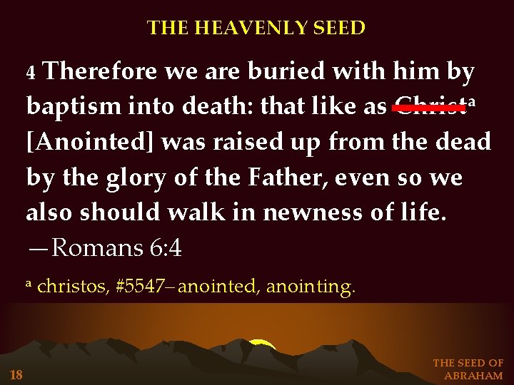 THE HEAVENLY SEED Therefore we are buried with him by baptism into death: that THE HEAVENLY SEED Therefore we are buried with him by baptism into death: that