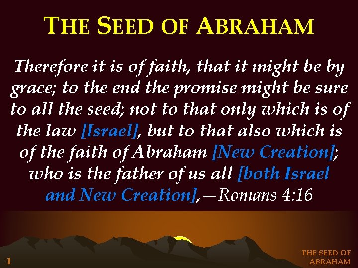 THE SEED OF ABRAHAM Therefore it is of faith, that it might be by THE SEED OF ABRAHAM Therefore it is of faith, that it might be by
