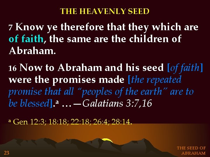 THE HEAVENLY SEED Know ye therefore that they which are of faith, the same THE HEAVENLY SEED Know ye therefore that they which are of faith, the same