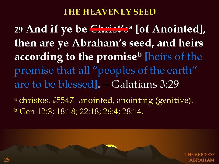 THE HEAVENLY SEED And if ye be Christ’sa [of Anointed], then are ye Abraham’s