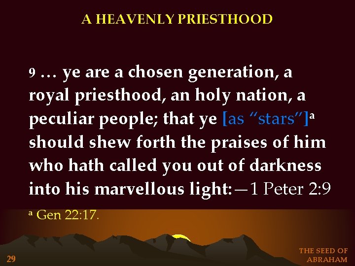 A HEAVENLY PRIESTHOOD … ye are a chosen generation, a royal priesthood, an holy A HEAVENLY PRIESTHOOD … ye are a chosen generation, a royal priesthood, an holy