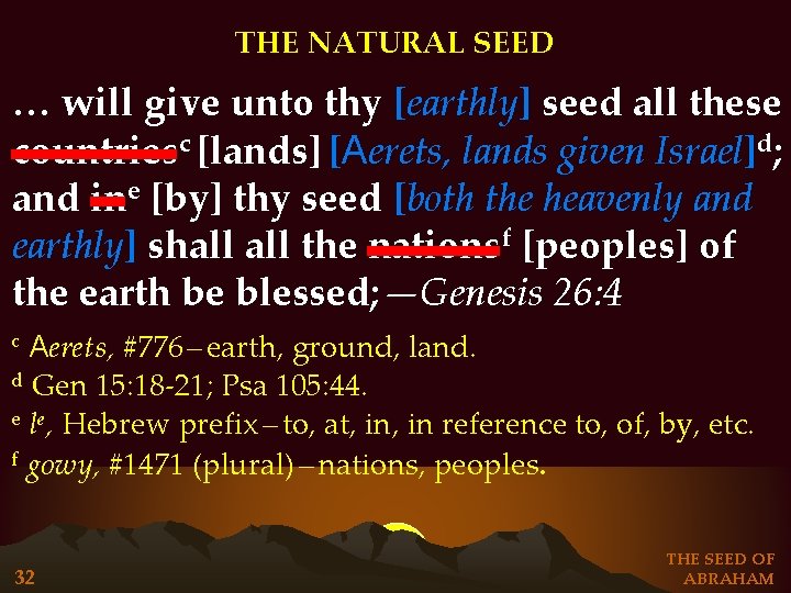 THE NATURAL SEED … will give unto thy [earthly] seed all these countriesc [lands]