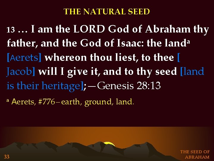 THE NATURAL SEED … I am the LORD God of Abraham thy father, and THE NATURAL SEED … I am the LORD God of Abraham thy father, and