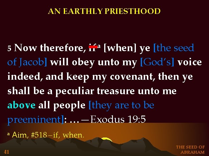 AN EARTHLY PRIESTHOOD Now therefore, if a [when] ye [the seed of Jacob] will