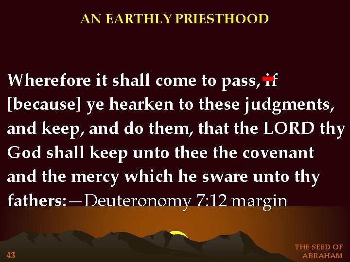 AN EARTHLY PRIESTHOOD Wherefore it shall come to pass, if [because] ye hearken to