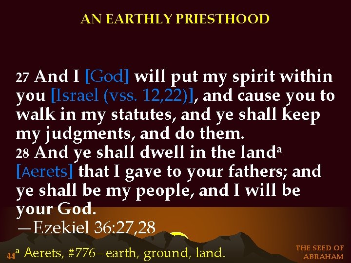 AN EARTHLY PRIESTHOOD And I [God] will put my spirit within you [Israel (vss.