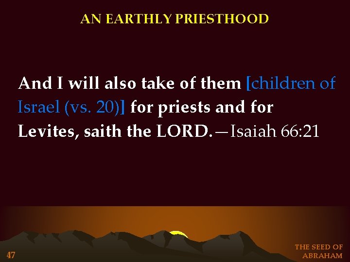 AN EARTHLY PRIESTHOOD And I will also take of them [children of Israel (vs. AN EARTHLY PRIESTHOOD And I will also take of them [children of Israel (vs.