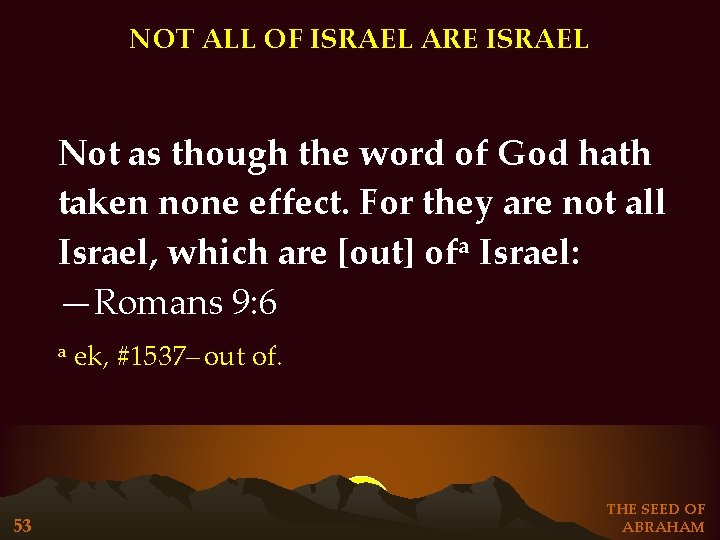 NOT ALL OF ISRAEL ARE ISRAEL Not as though the word of God hath NOT ALL OF ISRAEL ARE ISRAEL Not as though the word of God hath
