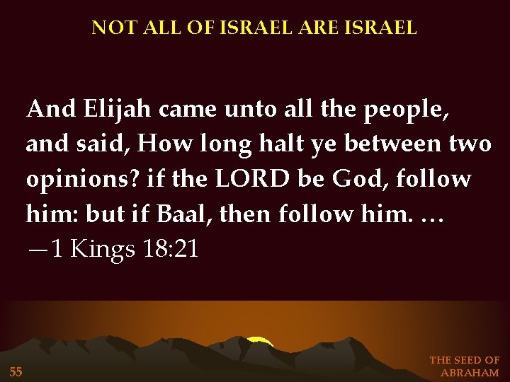NOT ALL OF ISRAEL ARE ISRAEL And Elijah came unto all the people, and NOT ALL OF ISRAEL ARE ISRAEL And Elijah came unto all the people, and