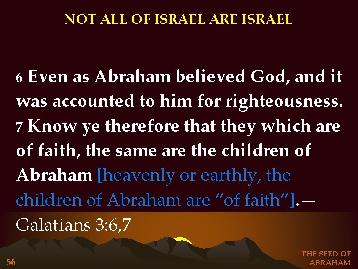 NOT ALL OF ISRAEL ARE ISRAEL Even as Abraham believed God, and it was NOT ALL OF ISRAEL ARE ISRAEL Even as Abraham believed God, and it was