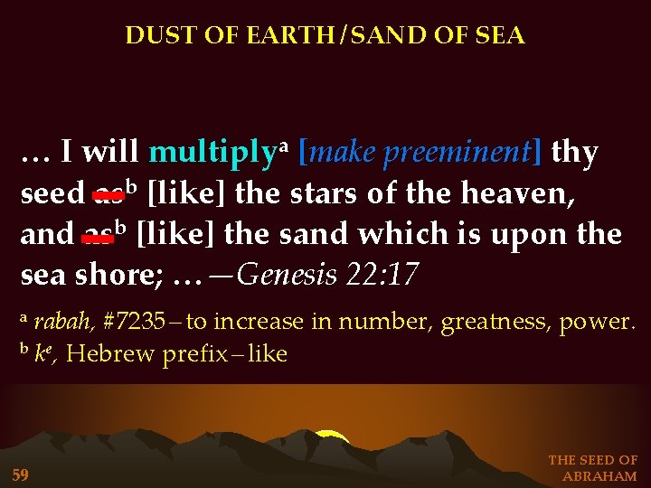 DUST OF EARTH / SAND OF SEA … I will multiplya [make preeminent] thy