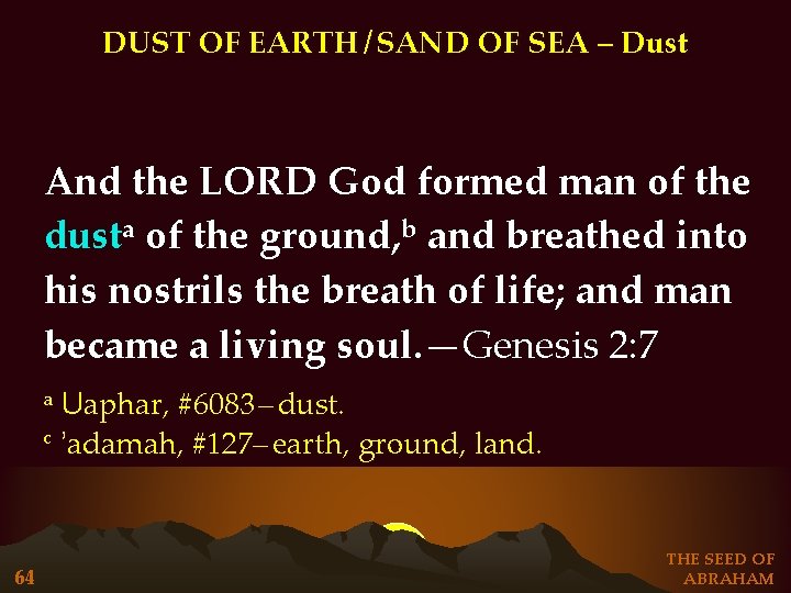 DUST OF EARTH / SAND OF SEA – Dust And the LORD God formed DUST OF EARTH / SAND OF SEA – Dust And the LORD God formed