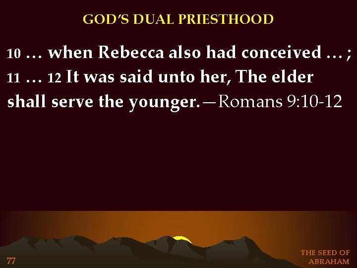 GOD’S DUAL PRIESTHOOD … when Rebecca also had conceived … ; 11 … 12 GOD’S DUAL PRIESTHOOD … when Rebecca also had conceived … ; 11 … 12