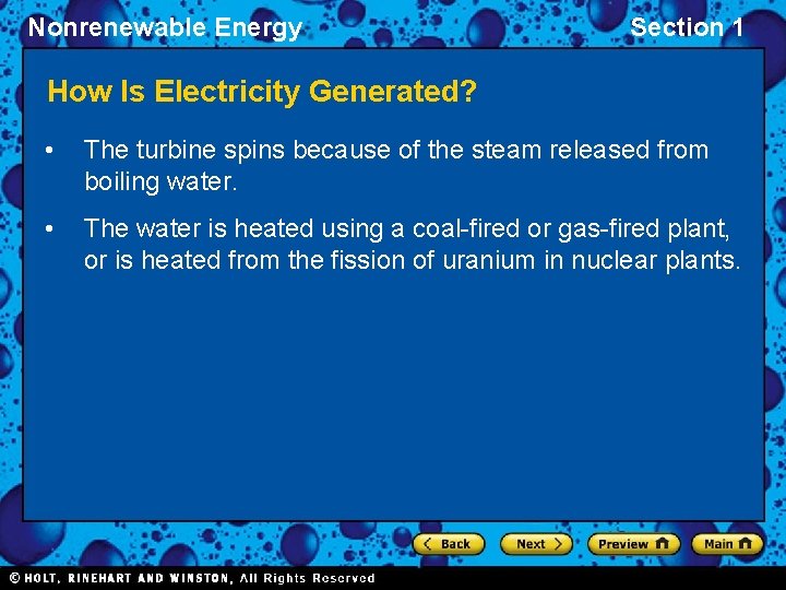 Nonrenewable Energy Section 1 How Is Electricity Generated? • The turbine spins because of
