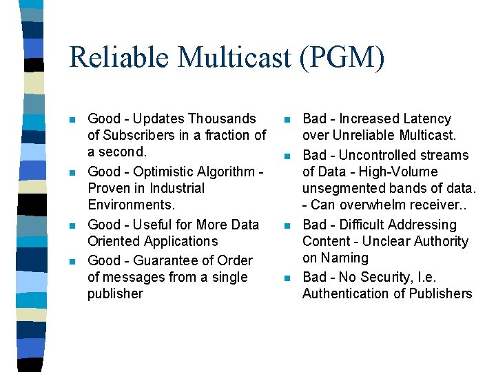 Reliable Multicast (PGM) n n Good - Updates Thousands of Subscribers in a fraction