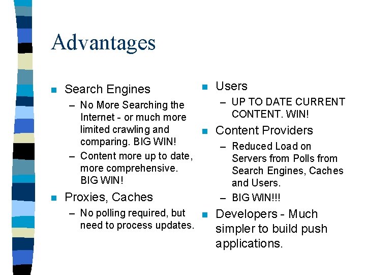 Advantages n Search Engines n Users – UP TO DATE CURRENT – No More