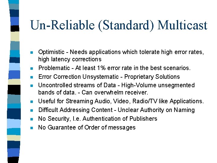 Un-Reliable (Standard) Multicast n n n n Optimistic - Needs applications which tolerate high