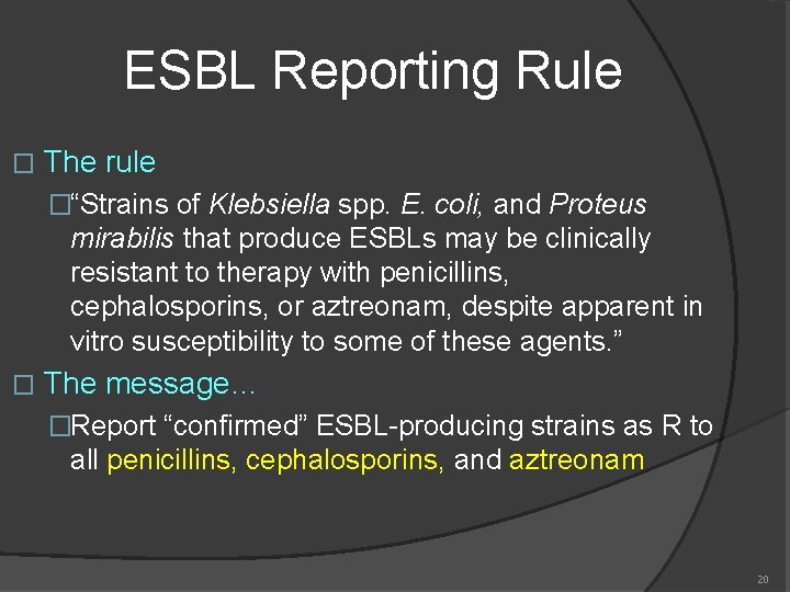ESBL Reporting Rule � The rule �“Strains of Klebsiella spp. E. coli, and Proteus