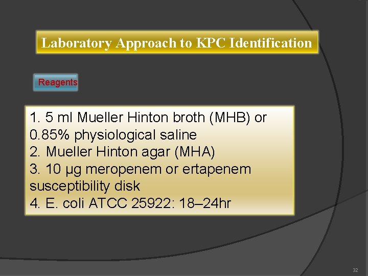 Laboratory Approach to KPC Identification Reagents 1. 5 ml Mueller Hinton broth (MHB) or