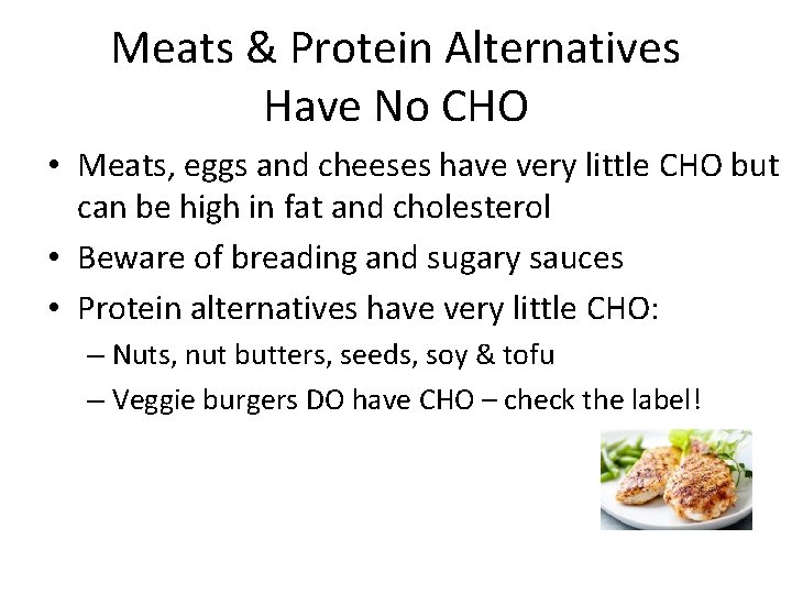 Meats & Protein Alternatives Have No CHO • Meats, eggs and cheeses have very