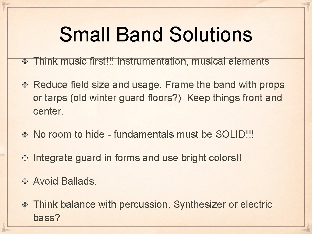Small Band Solutions Think music first!!! Instrumentation, musical elements Reduce field size and usage.