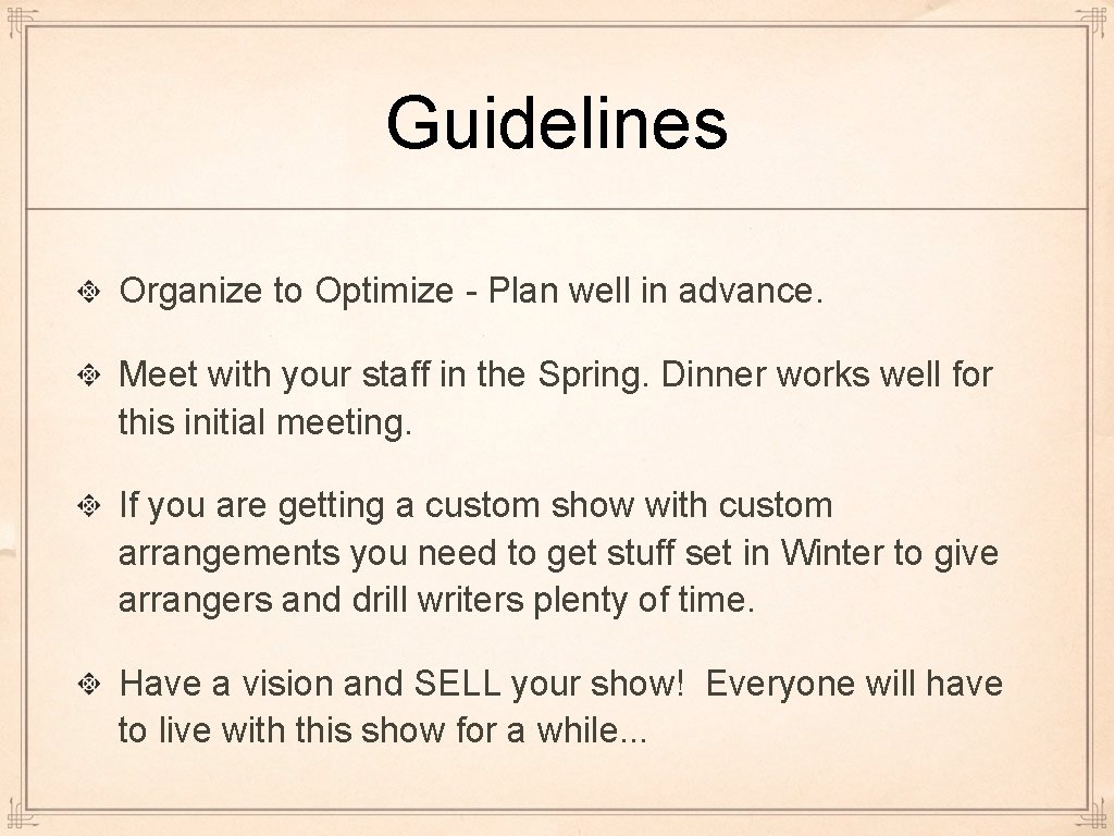 Guidelines Organize to Optimize - Plan well in advance. Meet with your staff in