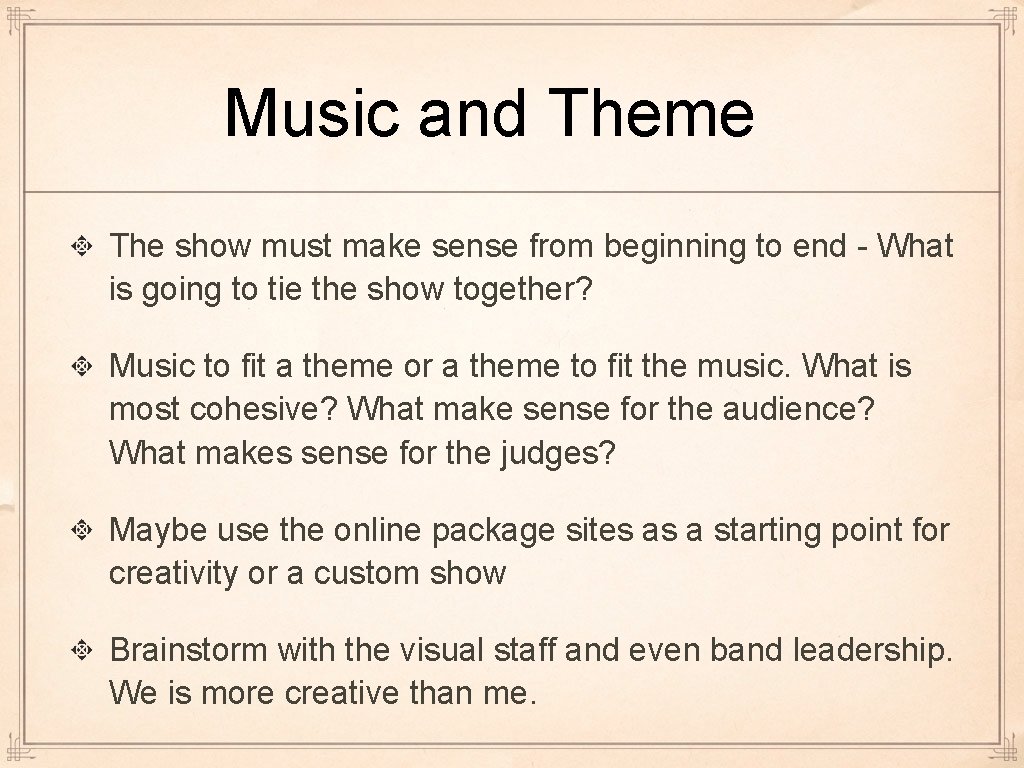 Music and Theme The show must make sense from beginning to end - What